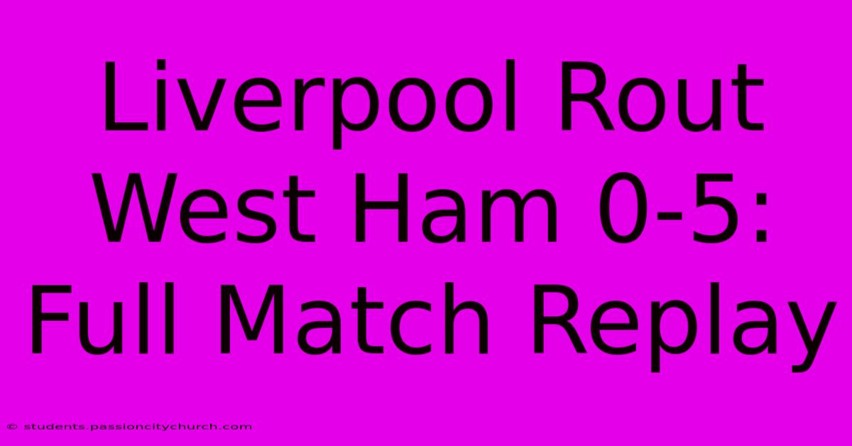 Liverpool Rout West Ham 0-5: Full Match Replay