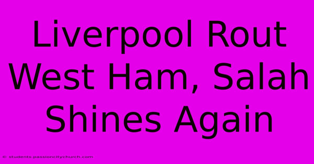 Liverpool Rout West Ham, Salah Shines Again