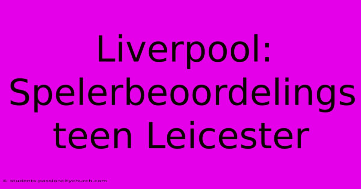 Liverpool: Spelerbeoordelings Teen Leicester