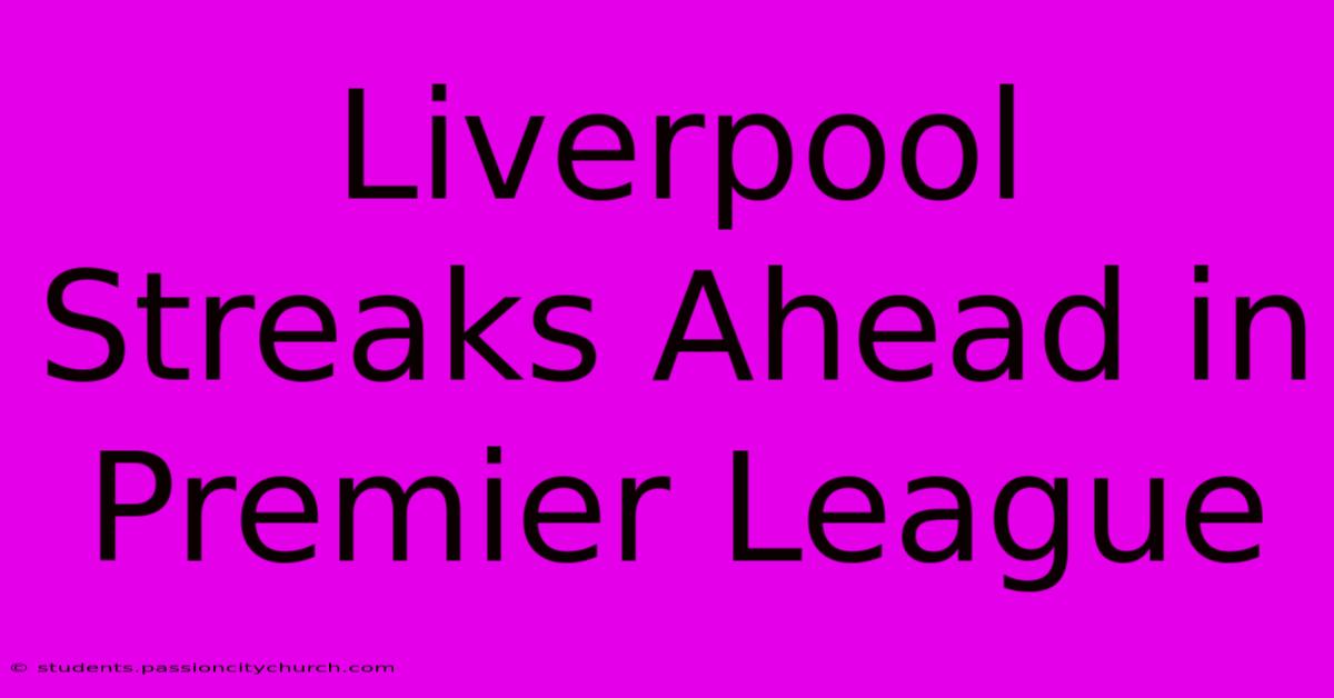 Liverpool Streaks Ahead In Premier League