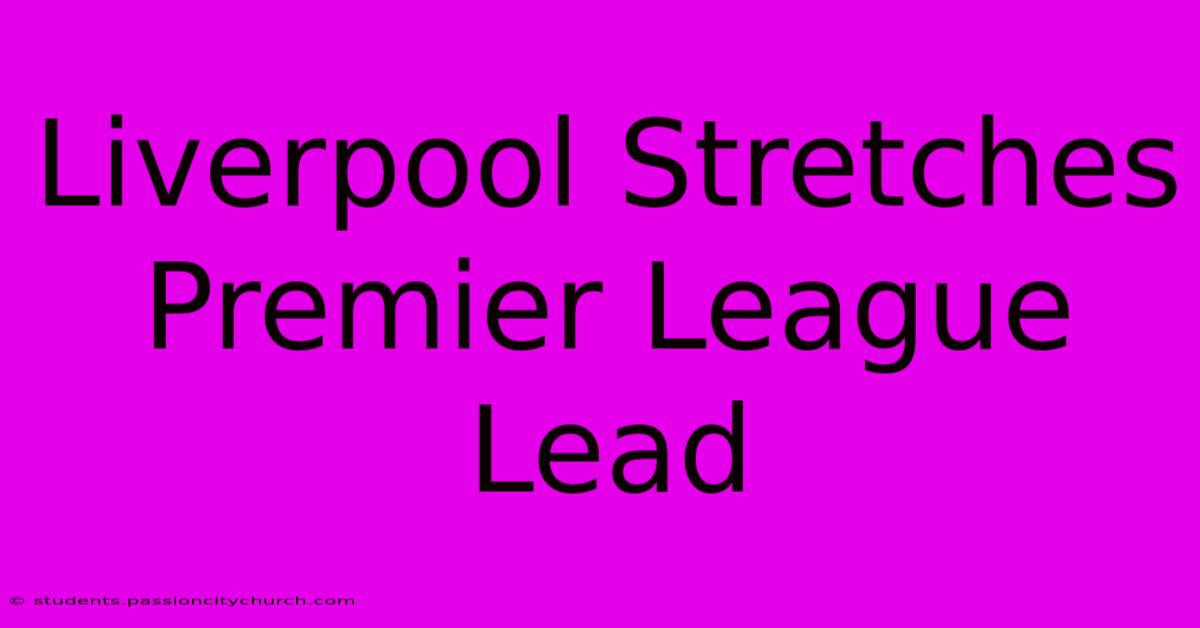 Liverpool Stretches Premier League Lead