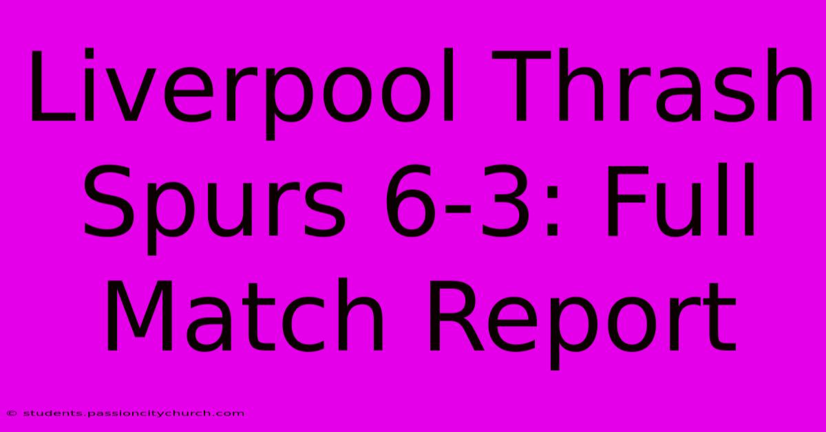 Liverpool Thrash Spurs 6-3: Full Match Report