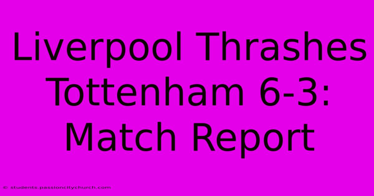 Liverpool Thrashes Tottenham 6-3: Match Report