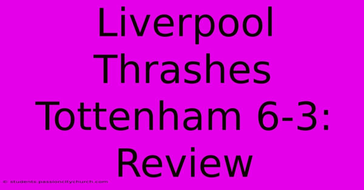 Liverpool Thrashes Tottenham 6-3: Review