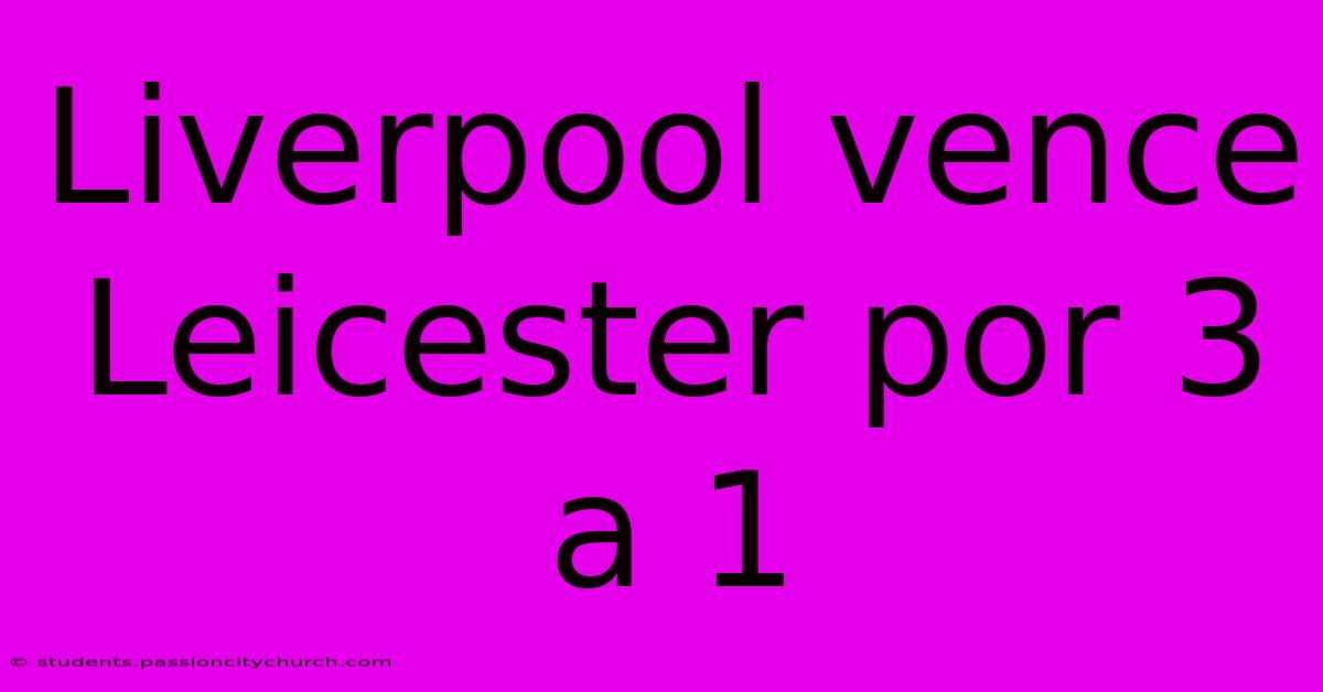 Liverpool Vence Leicester Por 3 A 1