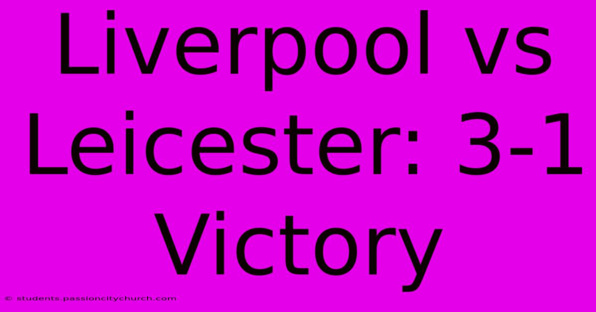 Liverpool Vs Leicester: 3-1 Victory