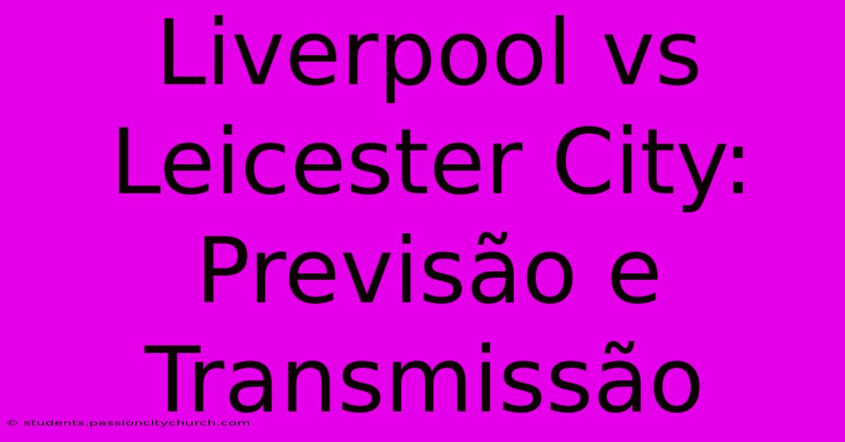 Liverpool Vs Leicester City: Previsão E Transmissão