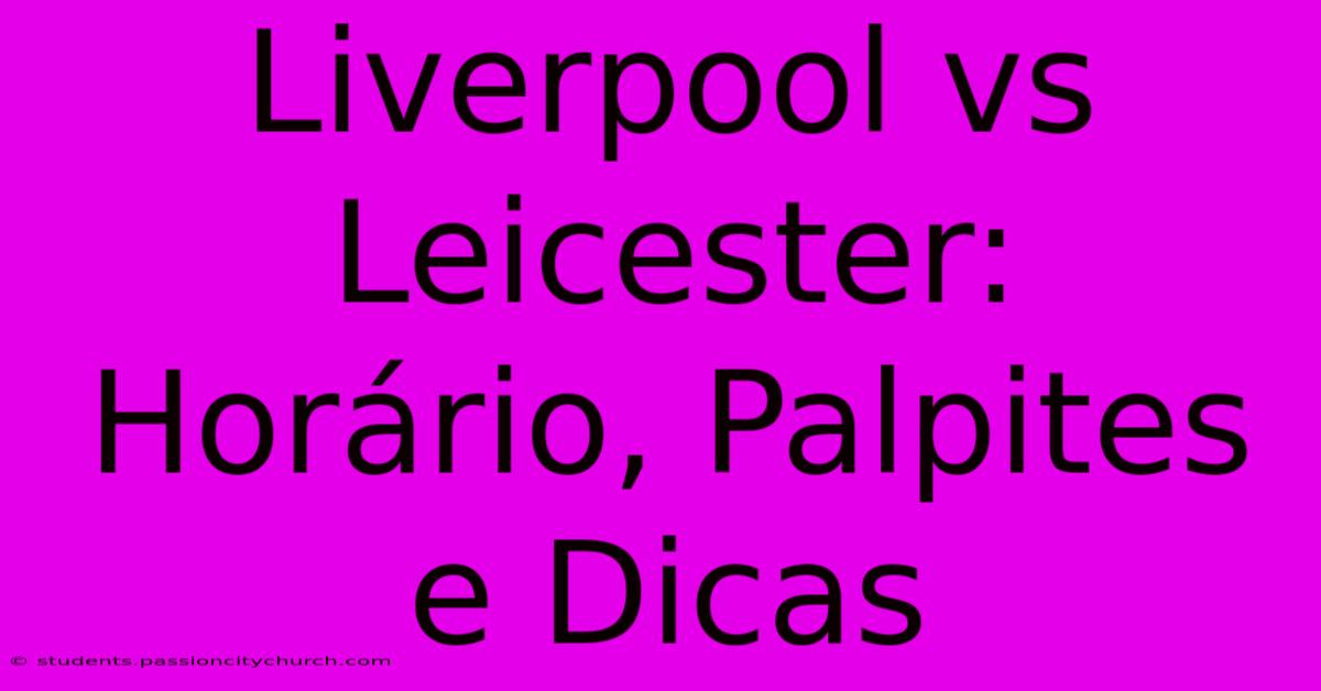 Liverpool Vs Leicester: Horário, Palpites E Dicas