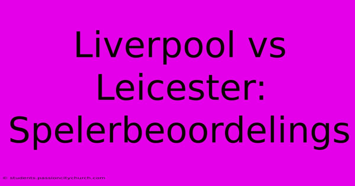 Liverpool Vs Leicester: Spelerbeoordelings