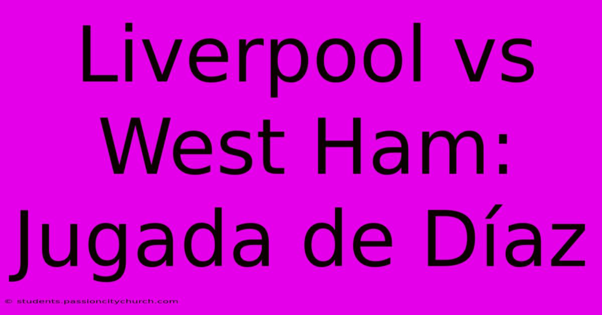 Liverpool Vs West Ham: Jugada De Díaz