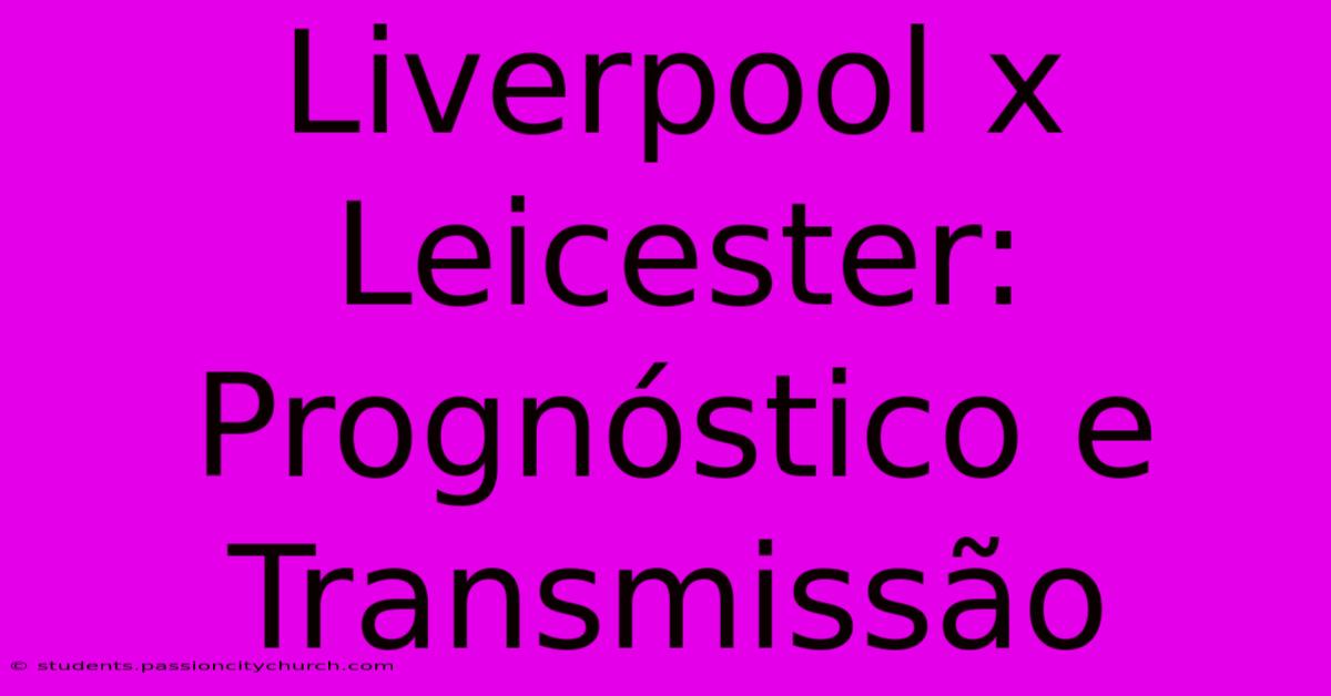 Liverpool X Leicester: Prognóstico E Transmissão