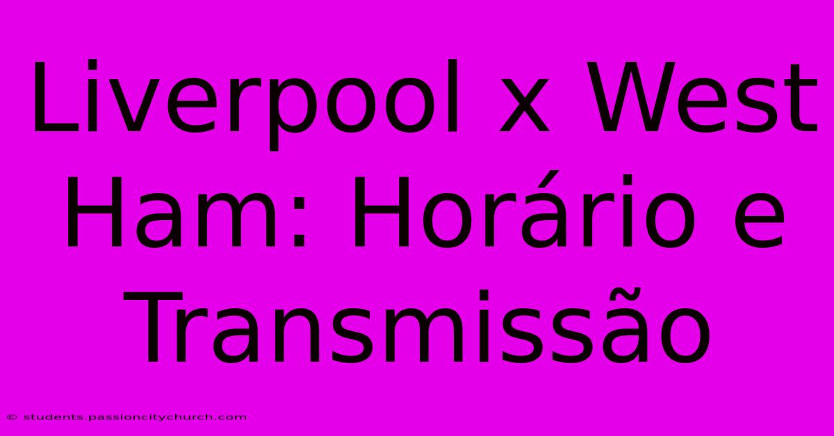 Liverpool X West Ham: Horário E Transmissão