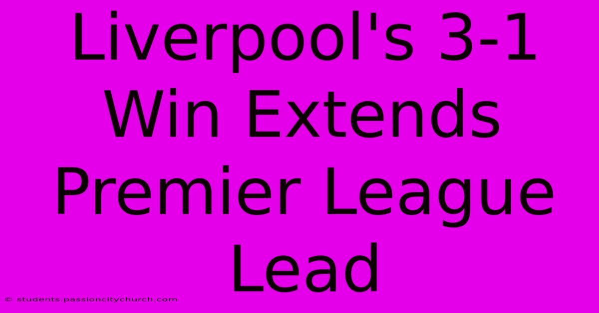 Liverpool's 3-1 Win Extends Premier League Lead