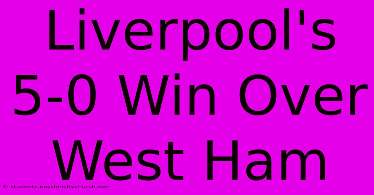 Liverpool's 5-0 Win Over West Ham