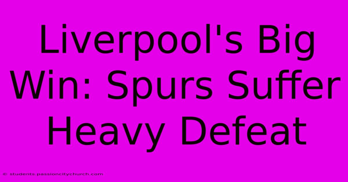 Liverpool's Big Win: Spurs Suffer Heavy Defeat