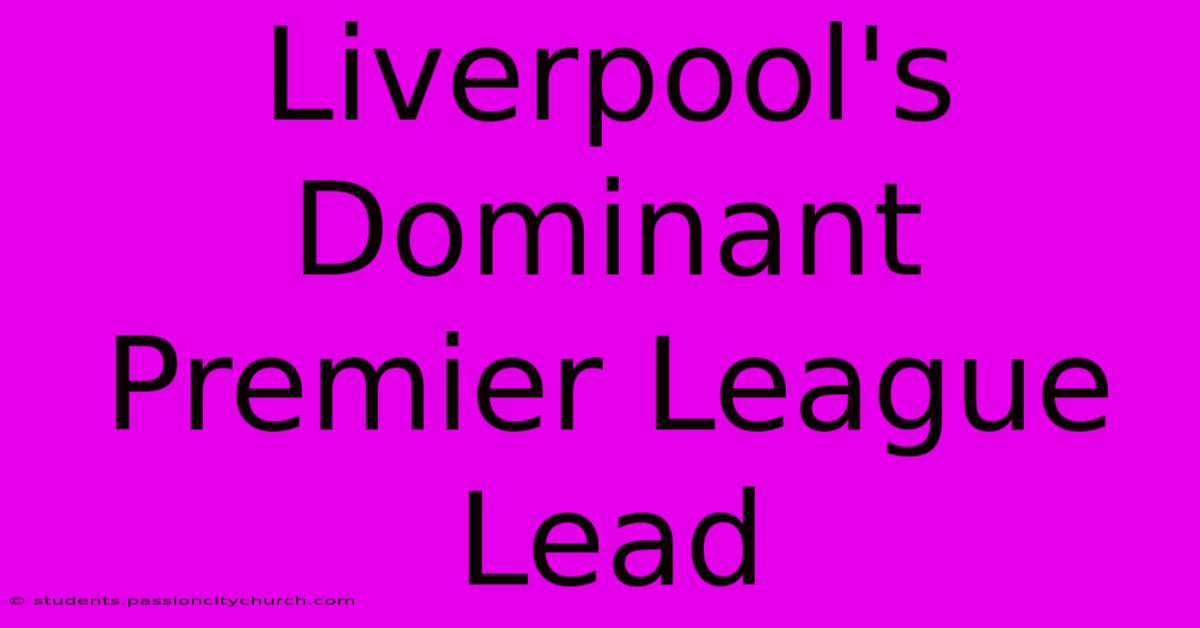 Liverpool's Dominant Premier League Lead