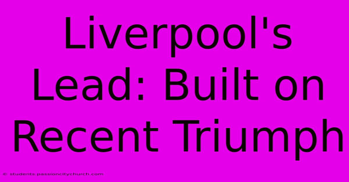 Liverpool's Lead: Built On Recent Triumph