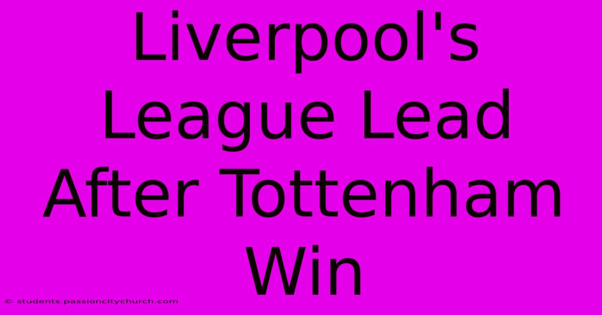 Liverpool's League Lead After Tottenham Win