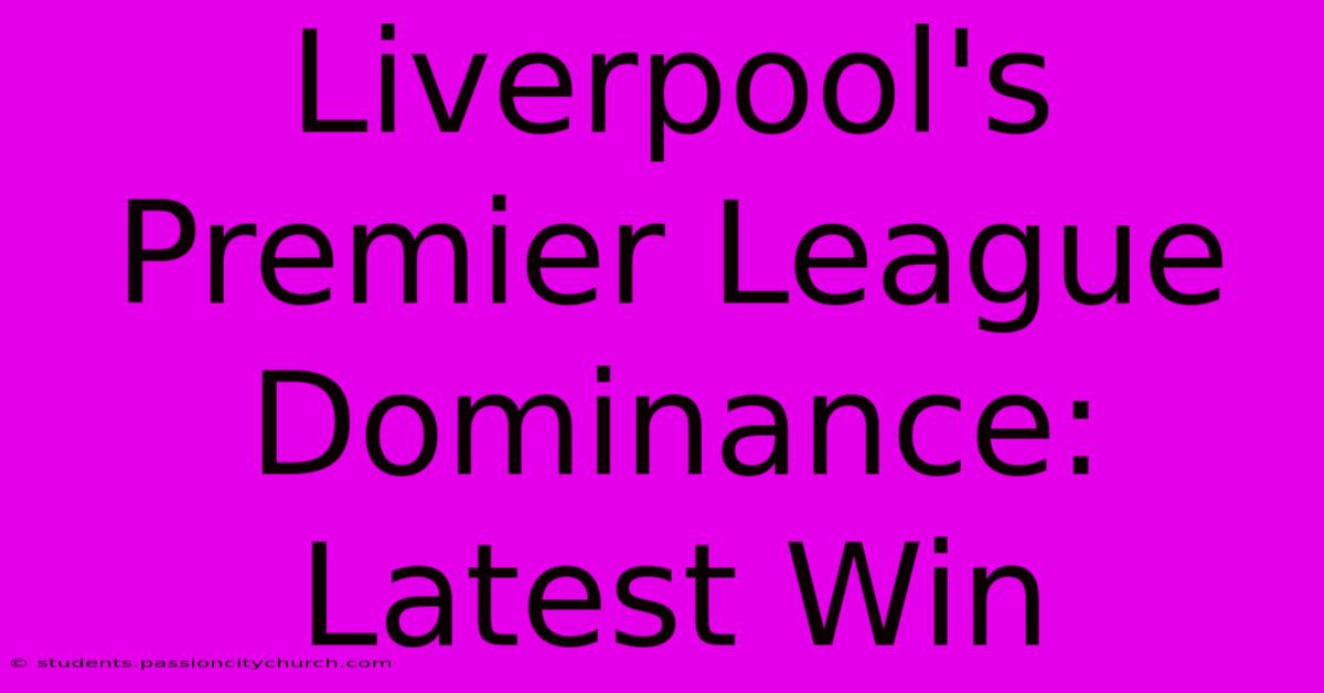 Liverpool's Premier League Dominance: Latest Win