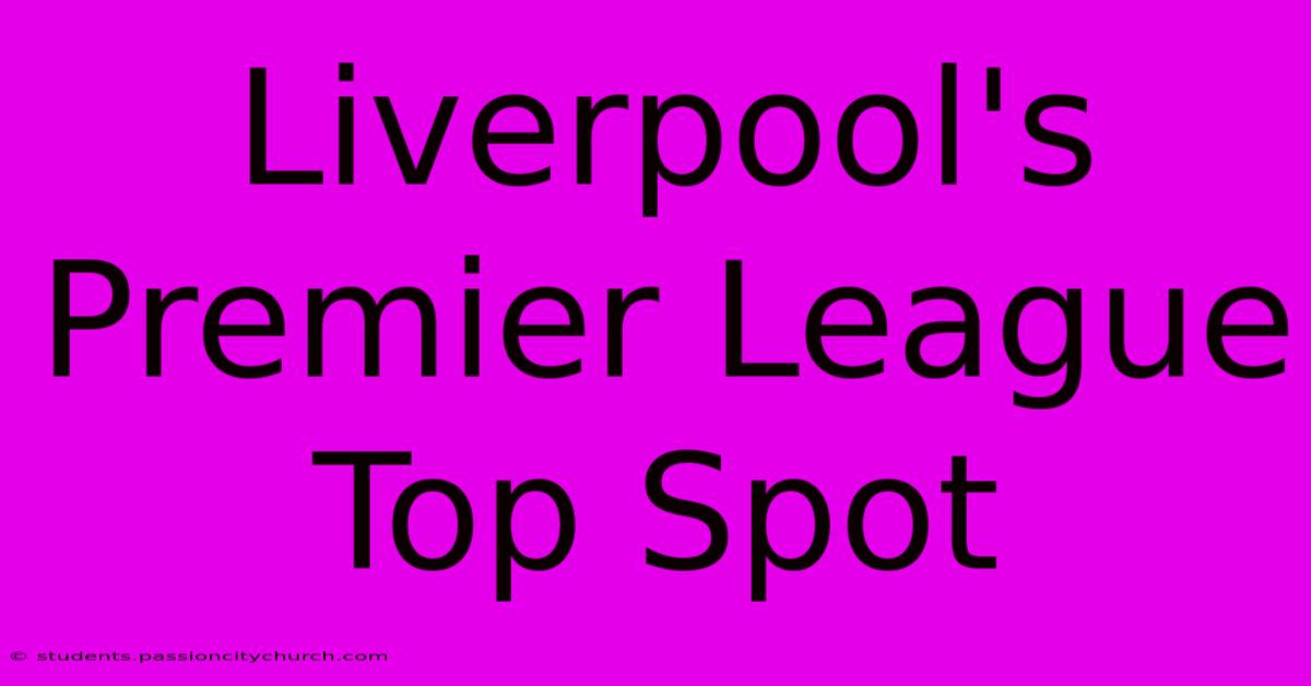 Liverpool's Premier League Top Spot