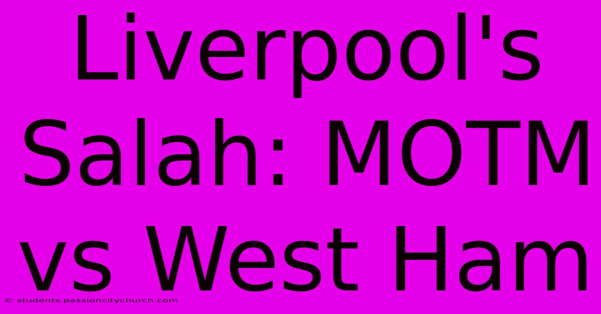 Liverpool's Salah: MOTM Vs West Ham