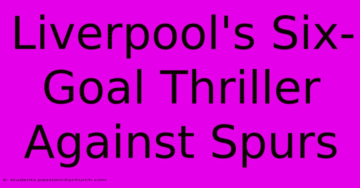 Liverpool's Six-Goal Thriller Against Spurs