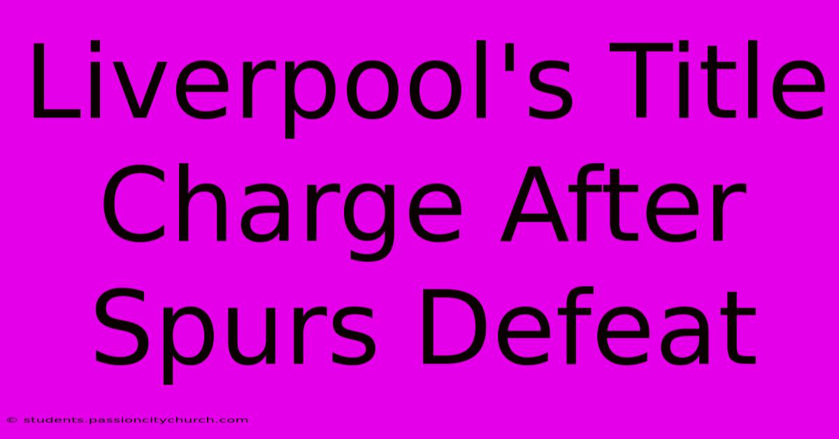 Liverpool's Title Charge After Spurs Defeat