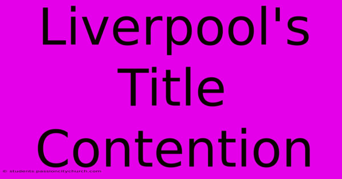 Liverpool's Title Contention