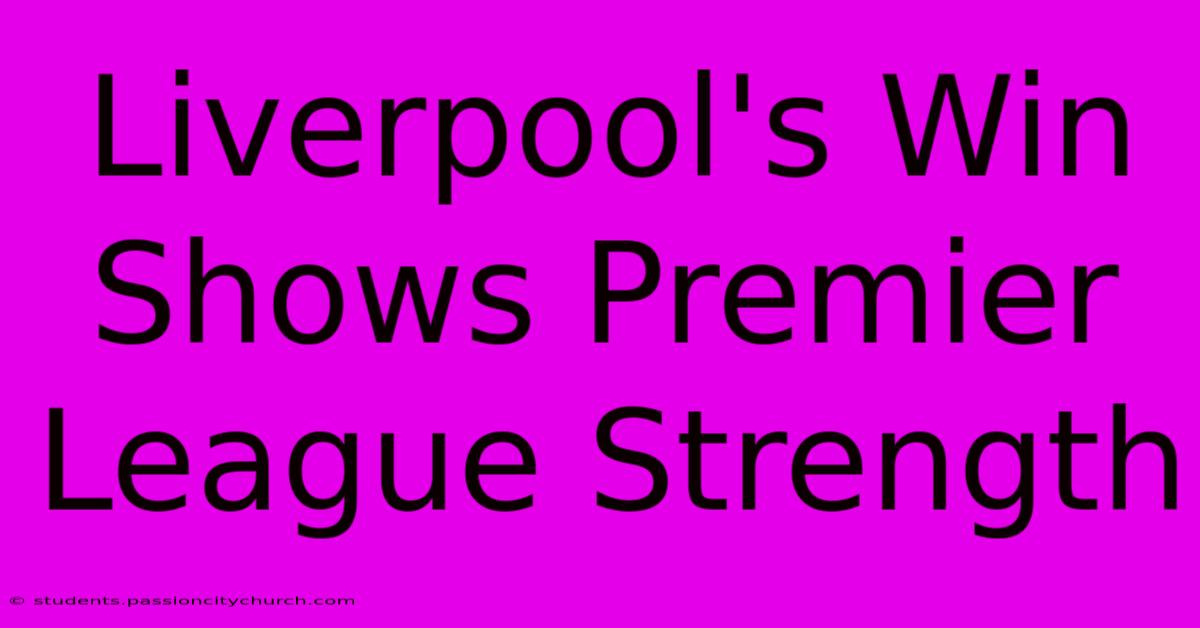 Liverpool's Win Shows Premier League Strength