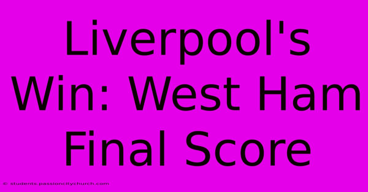 Liverpool's Win: West Ham Final Score