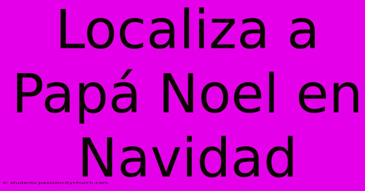 Localiza A Papá Noel En Navidad