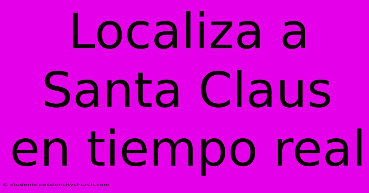 Localiza A Santa Claus En Tiempo Real