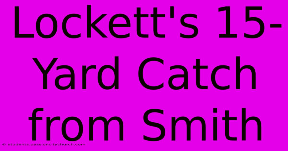 Lockett's 15-Yard Catch From Smith