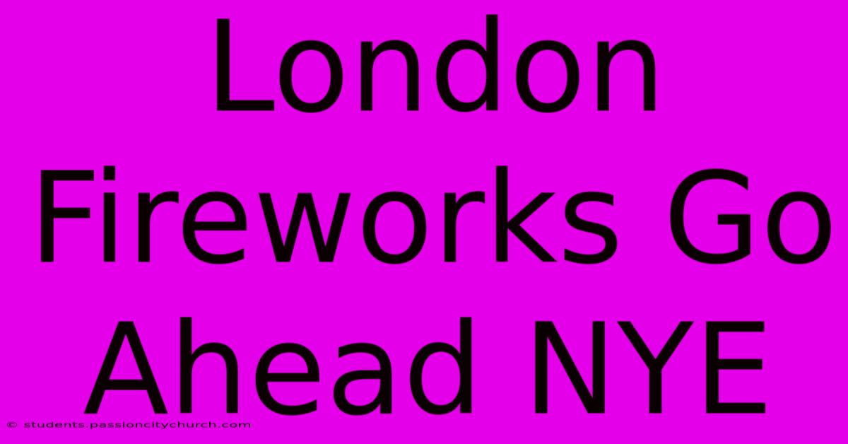 London Fireworks Go Ahead NYE