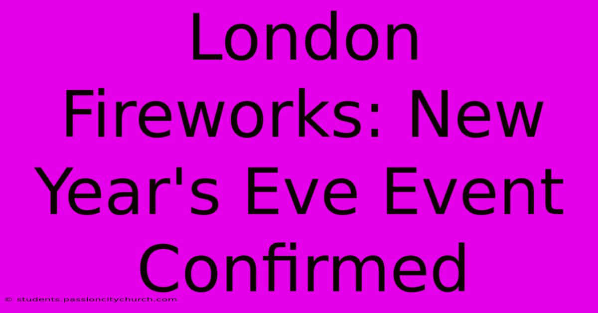 London Fireworks: New Year's Eve Event Confirmed