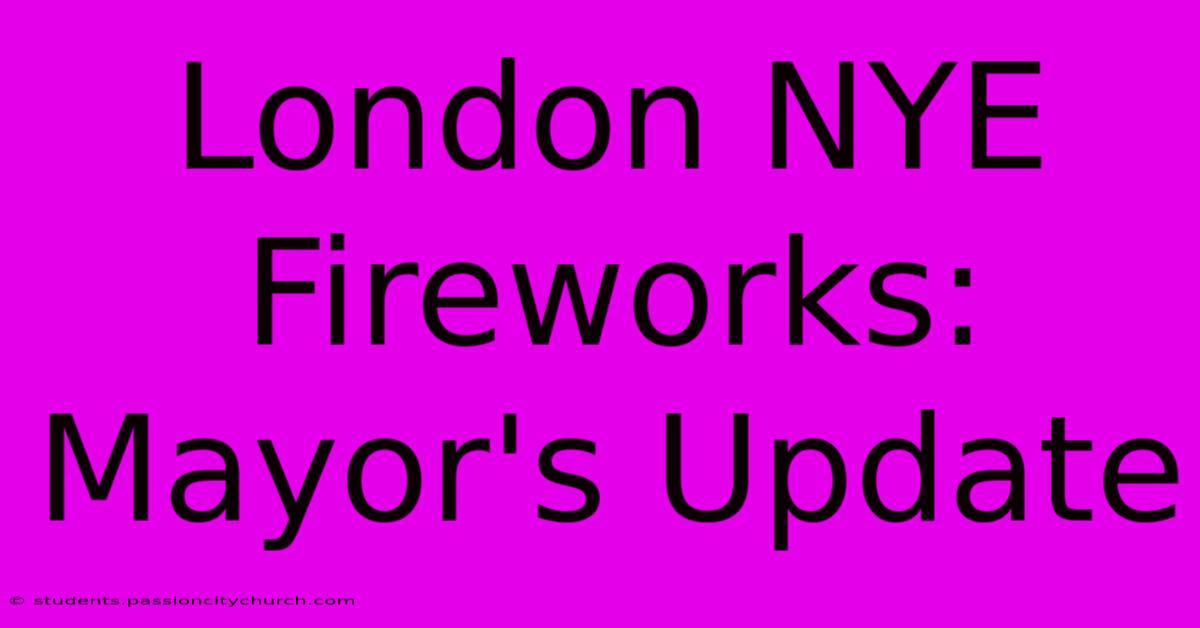 London NYE Fireworks: Mayor's Update