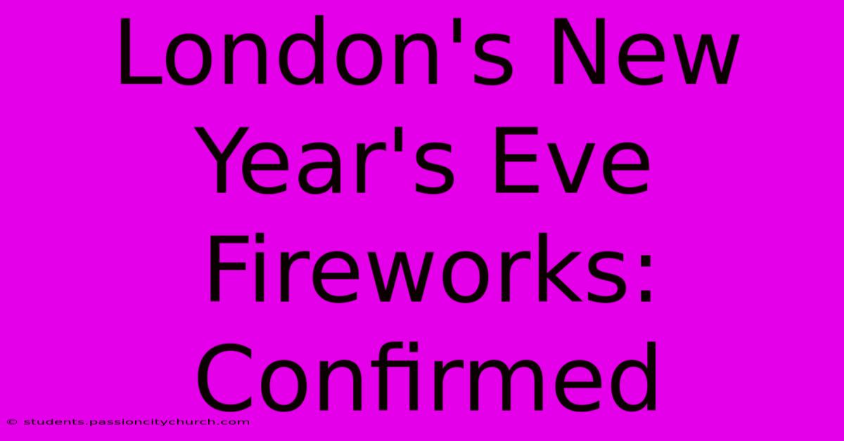 London's New Year's Eve Fireworks: Confirmed