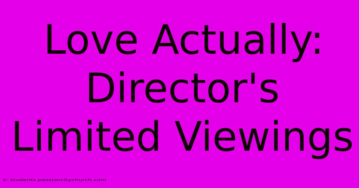 Love Actually: Director's Limited Viewings