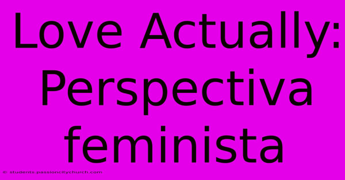 Love Actually: Perspectiva Feminista