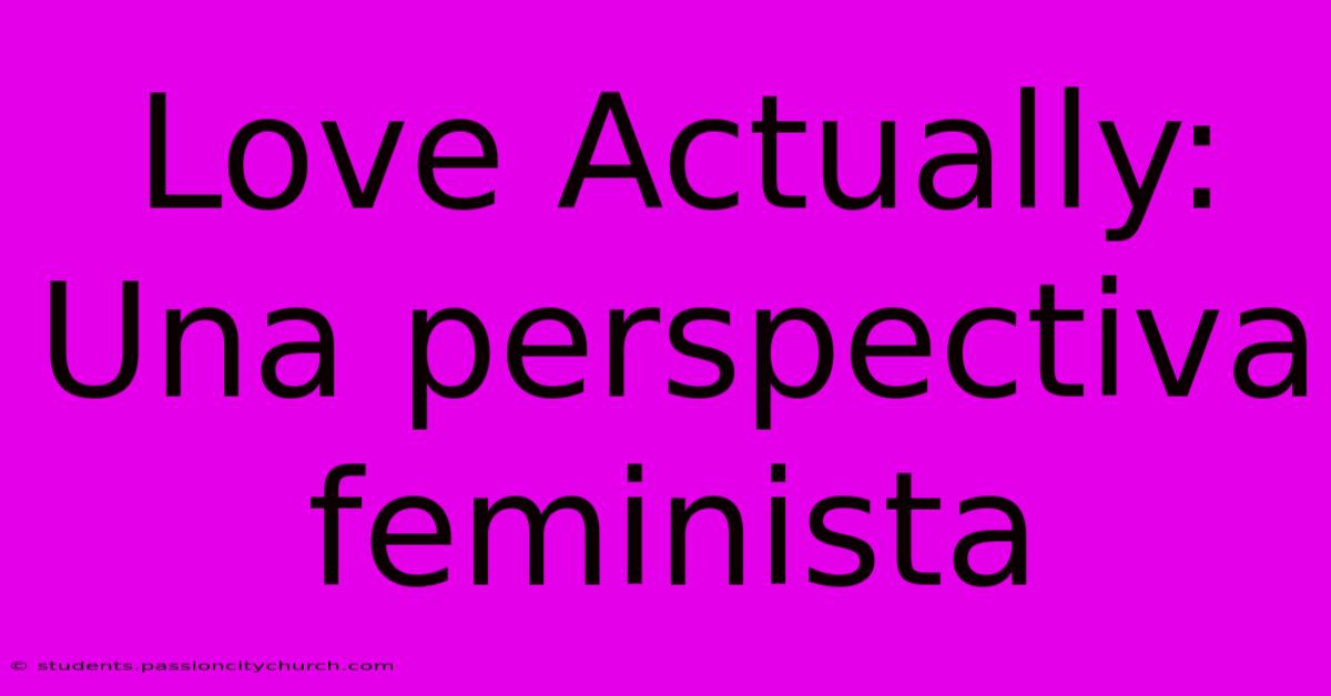 Love Actually: Una Perspectiva Feminista