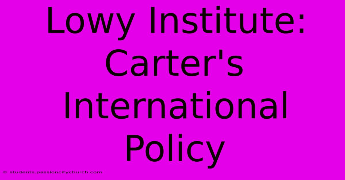 Lowy Institute: Carter's International Policy