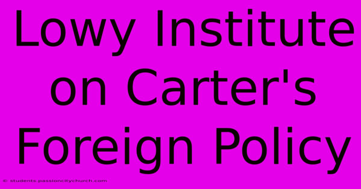 Lowy Institute On Carter's Foreign Policy