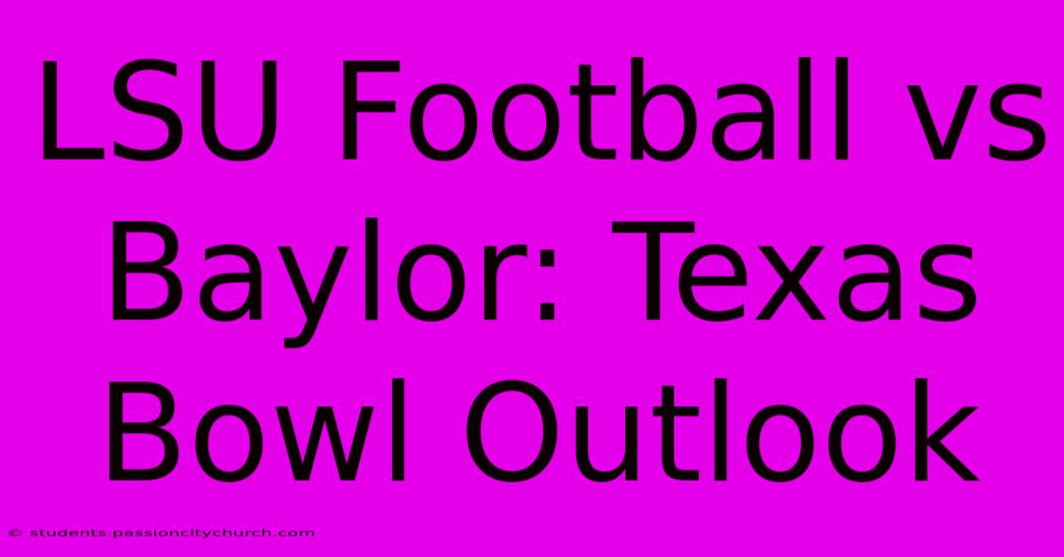 LSU Football Vs Baylor: Texas Bowl Outlook