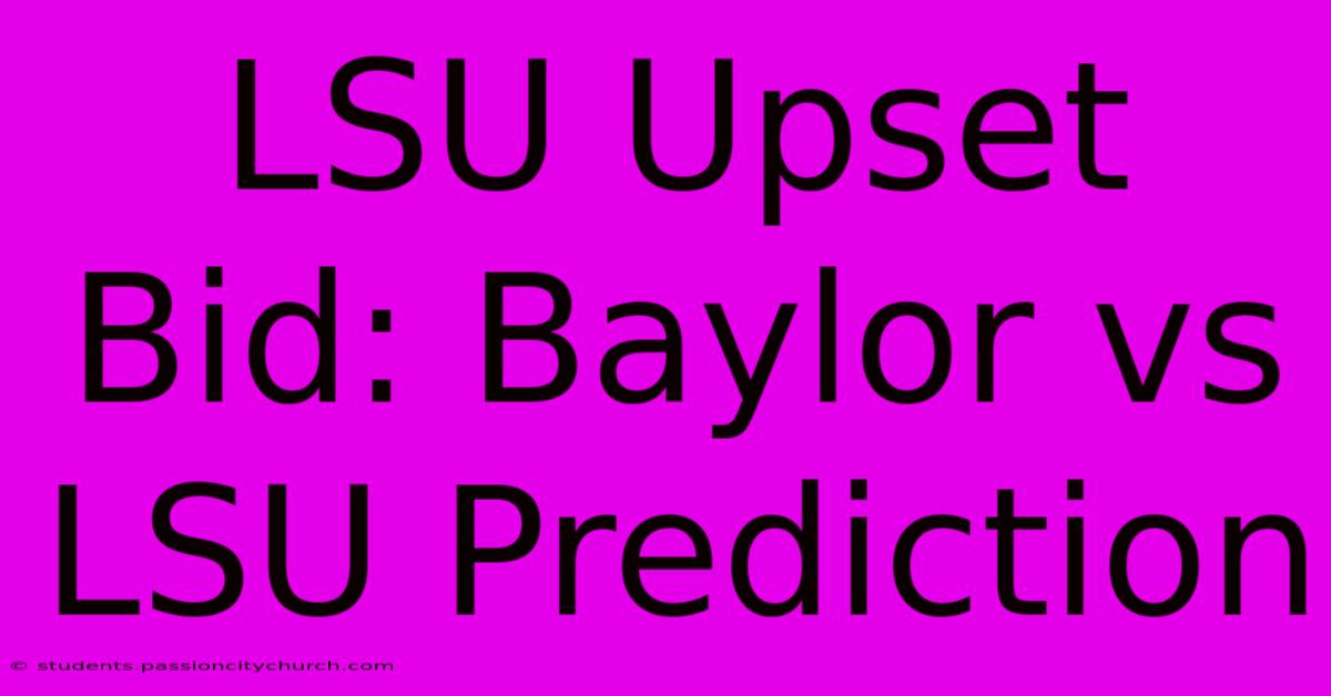 LSU Upset Bid: Baylor Vs LSU Prediction