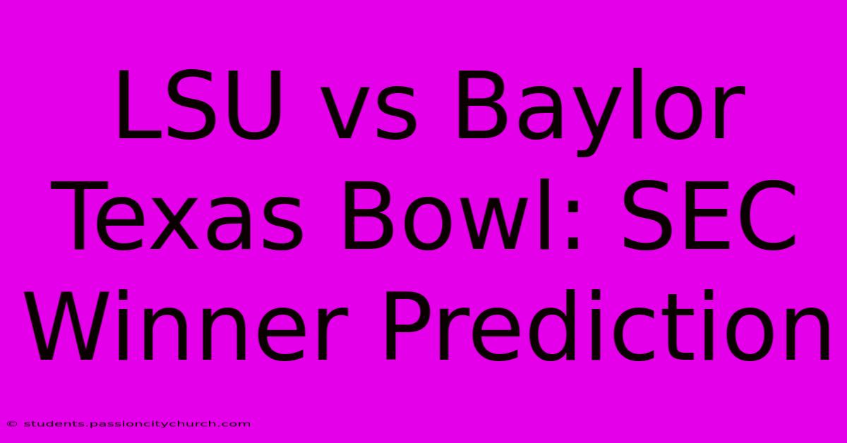 LSU Vs Baylor Texas Bowl: SEC Winner Prediction