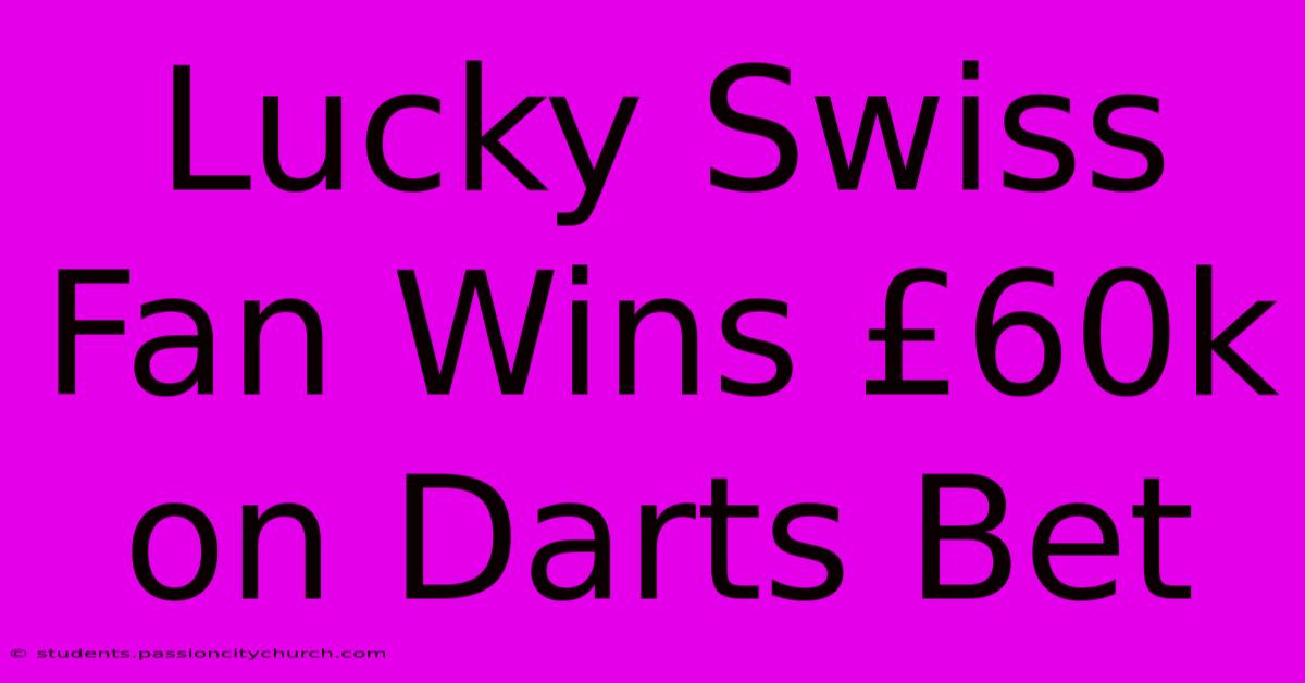 Lucky Swiss Fan Wins £60k On Darts Bet