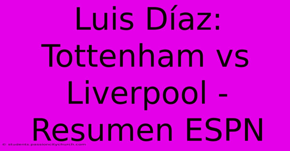 Luis Díaz: Tottenham Vs Liverpool - Resumen ESPN