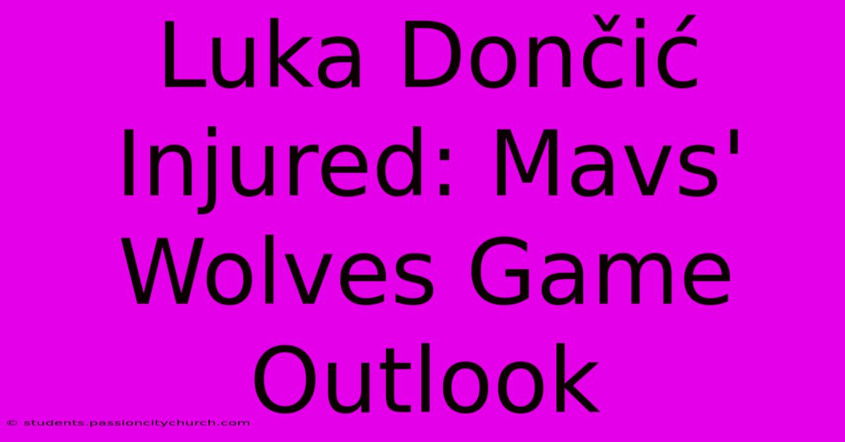 Luka Dončić Injured: Mavs' Wolves Game Outlook