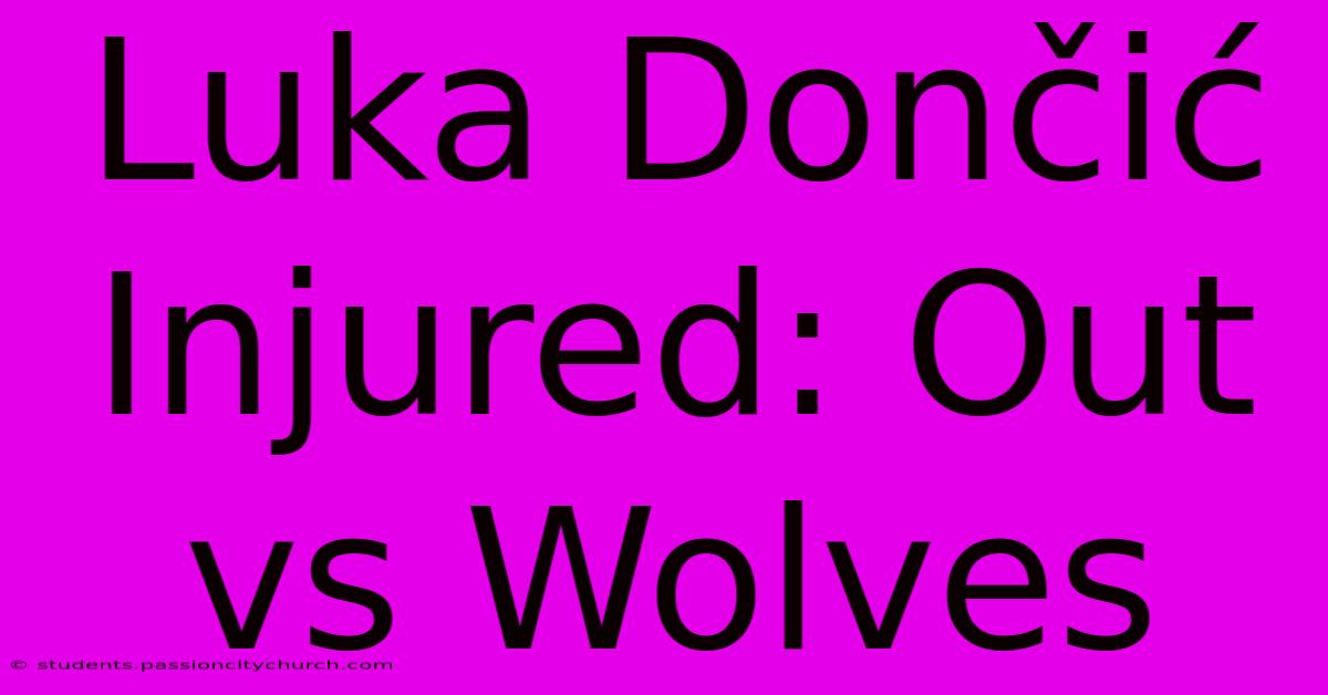 Luka Dončić Injured: Out Vs Wolves