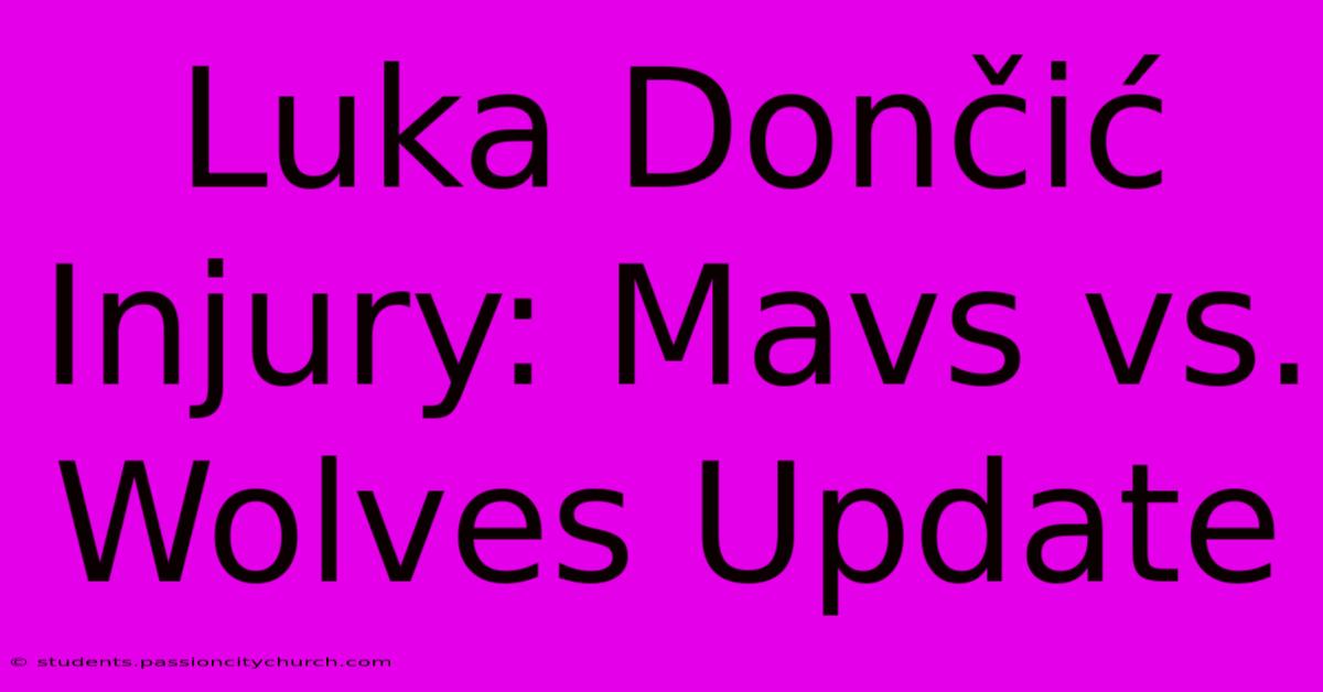 Luka Dončić Injury: Mavs Vs. Wolves Update